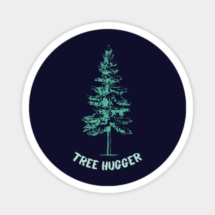 Tree Hugger pine Magnet